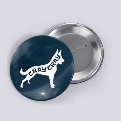 Funny Belgian Malinois Cray Cray Dog Button