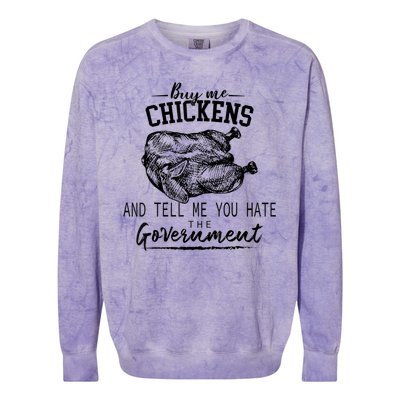 Funny Buy Me Chickens And Tell Me You Hate The Government Colorblast Crewneck Sweatshirt