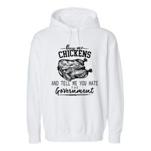 Funny Buy Me Chickens And Tell Me You Hate The Government Garment-Dyed Fleece Hoodie