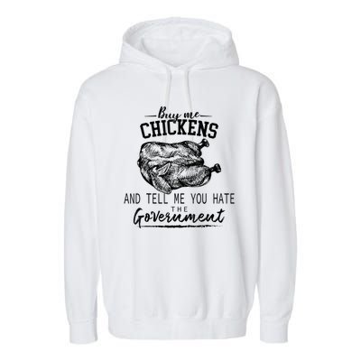 Funny Buy Me Chickens And Tell Me You Hate The Government Garment-Dyed Fleece Hoodie