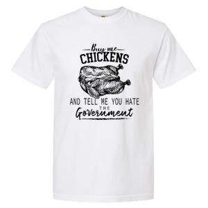 Funny Buy Me Chickens And Tell Me You Hate The Government Garment-Dyed Heavyweight T-Shirt