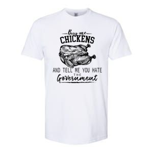 Funny Buy Me Chickens And Tell Me You Hate The Government Softstyle CVC T-Shirt