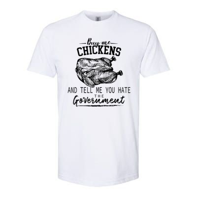 Funny Buy Me Chickens And Tell Me You Hate The Government Softstyle CVC T-Shirt