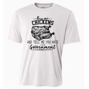 Funny Buy Me Chickens And Tell Me You Hate The Government Cooling Performance Crew T-Shirt