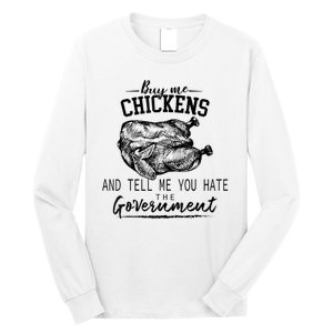 Funny Buy Me Chickens And Tell Me You Hate The Government Long Sleeve Shirt