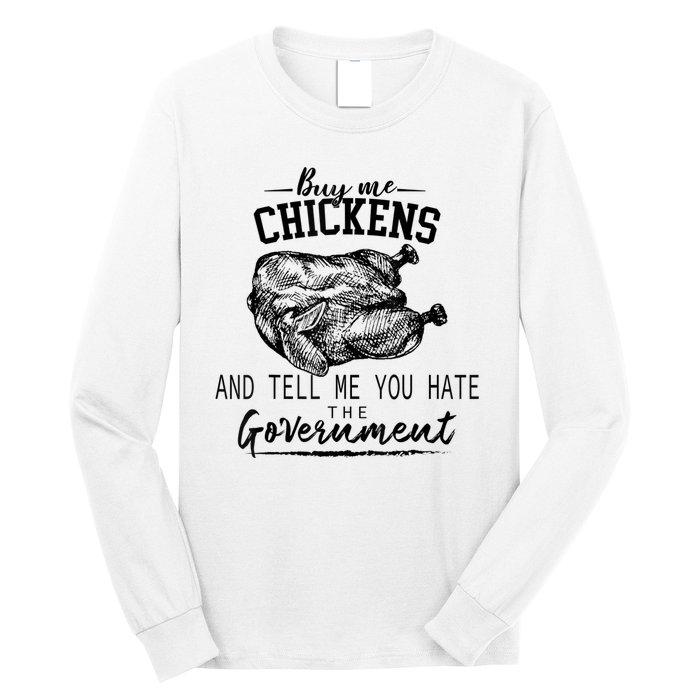 Funny Buy Me Chickens And Tell Me You Hate The Government Long Sleeve Shirt