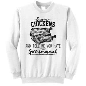 Funny Buy Me Chickens And Tell Me You Hate The Government Sweatshirt