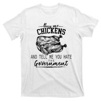 Funny Buy Me Chickens And Tell Me You Hate The Government T-Shirt