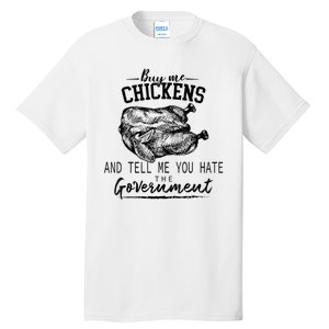 Funny Buy Me Chickens And Tell Me You Hate The Government Tall T-Shirt