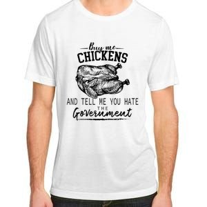 Funny Buy Me Chickens And Tell Me You Hate The Government Adult ChromaSoft Performance T-Shirt