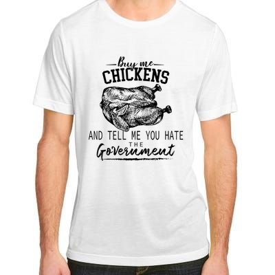 Funny Buy Me Chickens And Tell Me You Hate The Government Adult ChromaSoft Performance T-Shirt