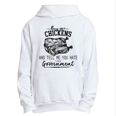 Funny Buy Me Chickens And Tell Me You Hate The Government Urban Pullover Hoodie