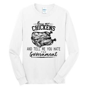 Funny Buy Me Chickens And Tell Me You Hate The Government Tall Long Sleeve T-Shirt