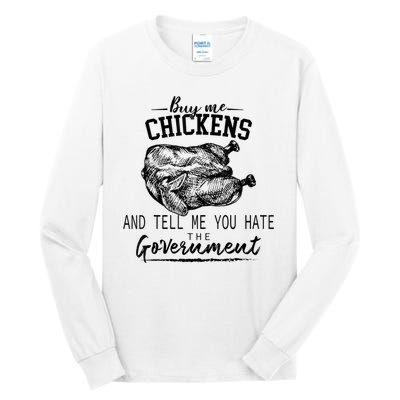 Funny Buy Me Chickens And Tell Me You Hate The Government Tall Long Sleeve T-Shirt