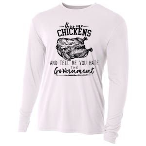 Funny Buy Me Chickens And Tell Me You Hate The Government Cooling Performance Long Sleeve Crew