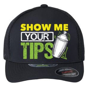 Funny Bartending Mixology Barkeeper Show Me Your Tips Gift Flexfit Unipanel Trucker Cap