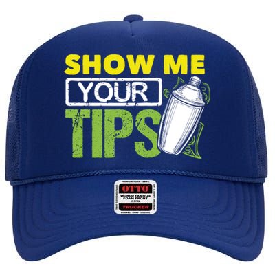 Funny Bartending Mixology Barkeeper Show Me Your Tips Gift High Crown Mesh Back Trucker Hat