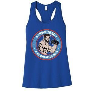 Funny Bodybuilder My Gym Needs Me Workout Gift Women's Racerback Tank