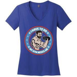 Funny Bodybuilder My Gym Needs Me Workout Gift Women's V-Neck T-Shirt