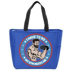 Funny Bodybuilder My Gym Needs Me Workout Gift Zip Tote Bag