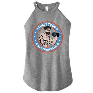 Funny Bodybuilder My Gym Needs Me Workout Gift Women's Perfect Tri Rocker Tank