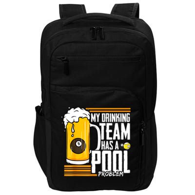 Funny Beer My Drinking Team Has A Pool Problem Billiard Gift Impact Tech Backpack