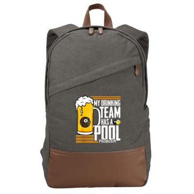 Funny Beer My Drinking Team Has A Pool Problem Billiard Gift Cotton Canvas Backpack