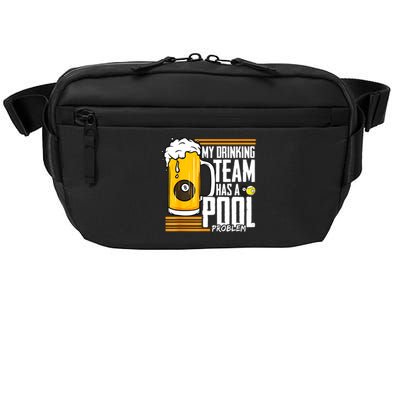 Funny Beer My Drinking Team Has A Pool Problem Billiard Gift Crossbody Pack