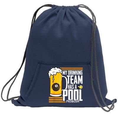 Funny Beer My Drinking Team Has A Pool Problem Billiard Gift Sweatshirt Cinch Pack Bag