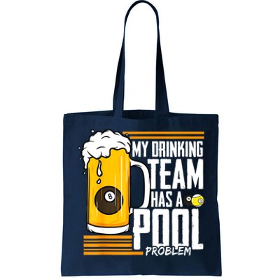 Funny Beer My Drinking Team Has A Pool Problem Billiard Gift Tote Bag