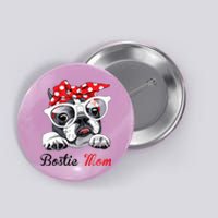 Funny Bostie Mom For Boston Terrier Dogs Lovers Button