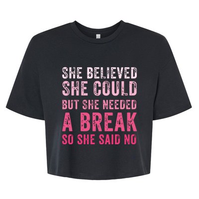 Funny Believed Needed A Breakempowering Moments Selfcare Bella+Canvas Jersey Crop Tee