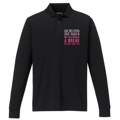 Funny Believed Needed A Breakempowering Moments Selfcare Performance Long Sleeve Polo