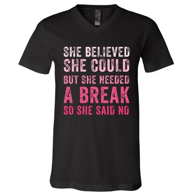 Funny Believed Needed A Breakempowering Moments Selfcare V-Neck T-Shirt