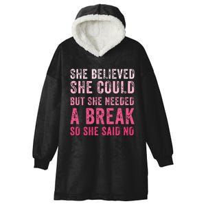 Funny Believed Needed A Breakempowering Moments Selfcare Hooded Wearable Blanket