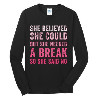 Funny Believed Needed A Breakempowering Moments Selfcare Tall Long Sleeve T-Shirt