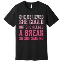 Funny Believed Needed A Breakempowering Moments Selfcare Premium T-Shirt