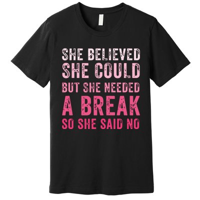 Funny Believed Needed A Breakempowering Moments Selfcare Premium T-Shirt