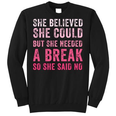 Funny Believed Needed A Breakempowering Moments Selfcare Tall Sweatshirt