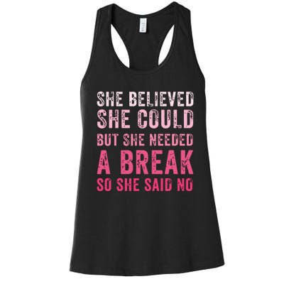 Funny Believed Needed A Breakempowering Moments Selfcare Women's Racerback Tank