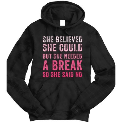 Funny Believed Needed A Breakempowering Moments Selfcare Tie Dye Hoodie