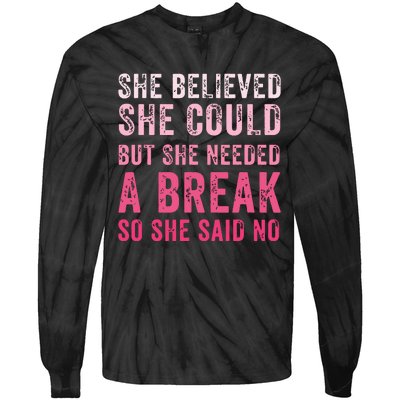 Funny Believed Needed A Breakempowering Moments Selfcare Tie-Dye Long Sleeve Shirt