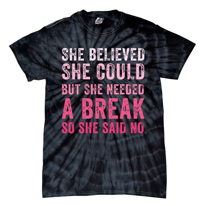 Funny Believed Needed A Breakempowering Moments Selfcare Tie-Dye T-Shirt