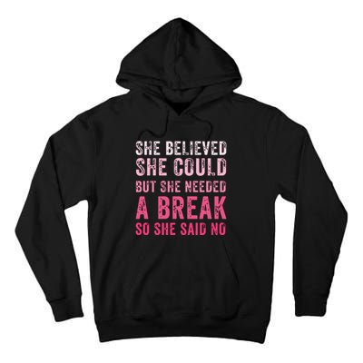 Funny Believed Needed A Breakempowering Moments Selfcare Tall Hoodie