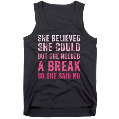 Funny Believed Needed A Breakempowering Moments Selfcare Tank Top