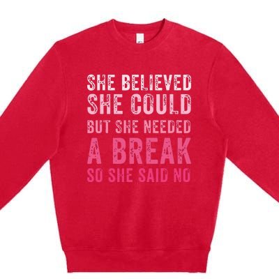 Funny Believed Needed A Breakempowering Moments Selfcare Premium Crewneck Sweatshirt