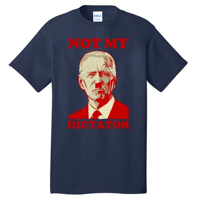 FJB Biden Not My Dictator 1 Tall T-Shirt