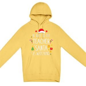 Funny Be Nice Teacher Santa Watching Xmas School Students Gift Premium Pullover Hoodie