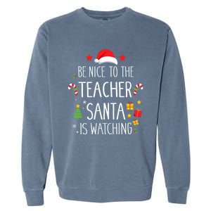 Funny Be Nice Teacher Santa Watching Xmas School Students Gift Garment-Dyed Sweatshirt