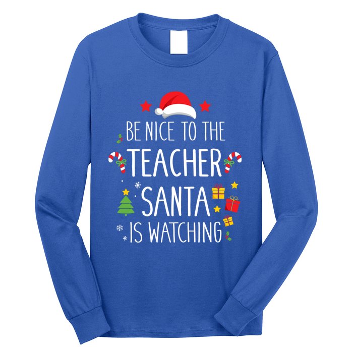 Funny Be Nice Teacher Santa Watching Xmas School Students Gift Long Sleeve Shirt